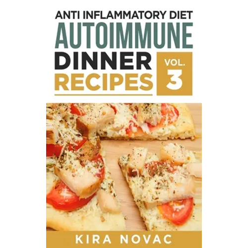 Anti Inflammatory Diet: Autoimmune Dinner Recipes: 30+ Anti Inflammation Diet Recipes To Fight Autoimmune Disease, Reduce Pain & Restore Healt - Hardcover