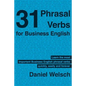 31 Phrasal Verbs for Business English: The Phrasal Verbs you should know for international business - Paperback