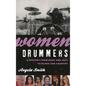 Women Drummers: A History from Rock and Jazz to Blues and Country - Hardcover