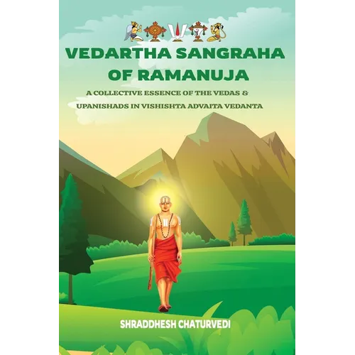 Vedartha Sangraha of Ramanuja: A Collective Essence of the Vedas & Upanishads in Vishishta Advaita Vedanta - Paperback