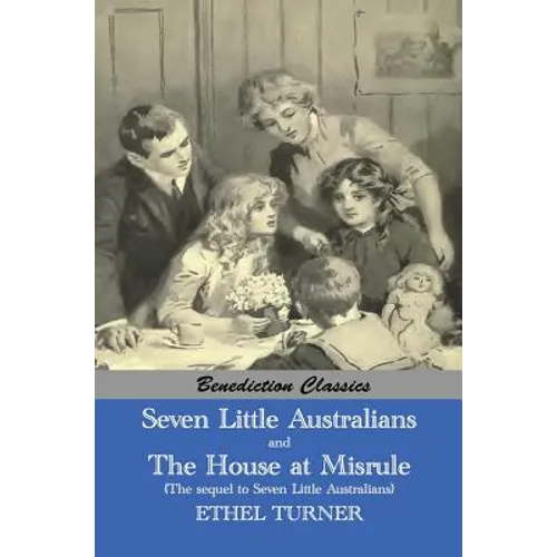 Seven Little Australians AND The Family At Misrule (The sequel to Seven Little Australians) [Illustrated] - Hardcover