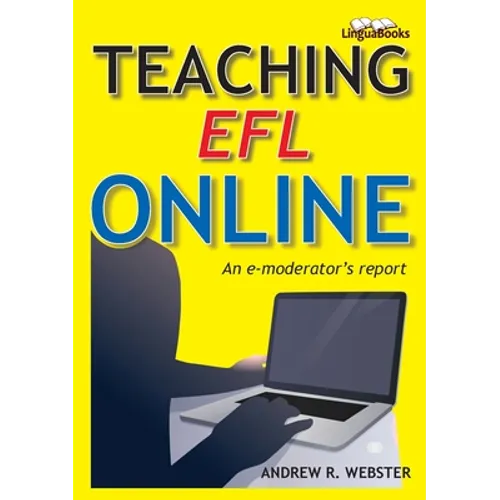 Teaching EFL Online: An e-moderator's report - Paperback
