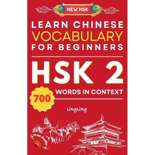 Learn Chinese Vocabulary for Beginners: New HSK Level 2 Chinese Vocabulary Book (Free Audio) - Master Over 700 Words in Context - Paperback