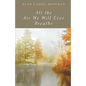 All the Air We Will Ever Breathe - Paperback