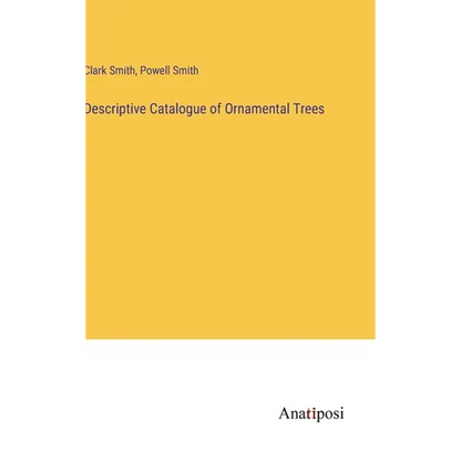 Descriptive Catalogue of Ornamental Trees - Hardcover