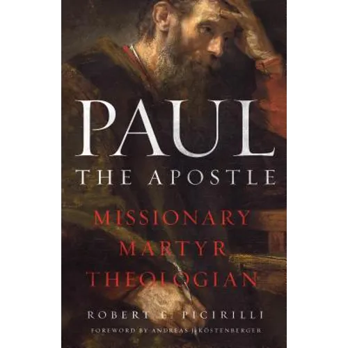Paul the Apostle: Missionary, Martyr, Theologian - Paperback