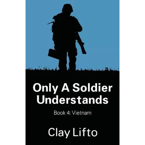Only a Soldier Understands - Book 4: Vietnam - Paperback