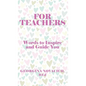 For Teachers: Words to Inspire and Guide You - Hardcover