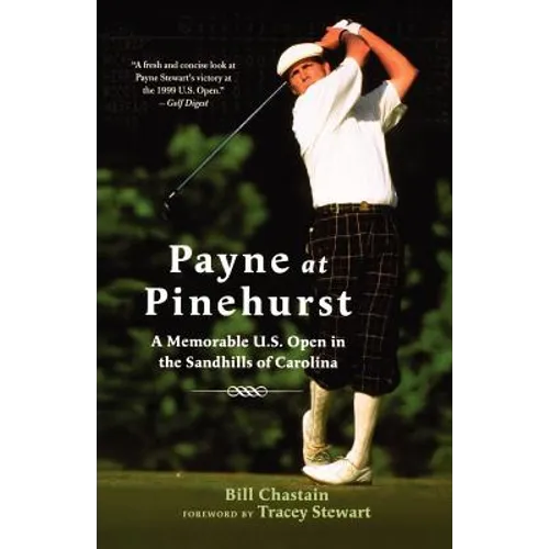 Payne at Pinehurst: A Memorable U.S. Open in the Sandhills of Carolina - Paperback