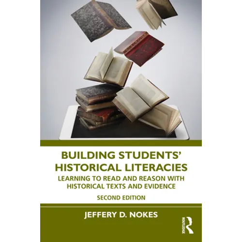 Building Students' Historical Literacies: Learning to Read and Reason with Historical Texts and Evidence - Paperback