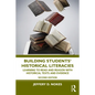 Building Students' Historical Literacies: Learning to Read and Reason with Historical Texts and Evidence - Paperback