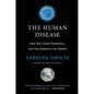 The Human Disease: How We Create Pandemics, from Our Bodies to Our Beliefs - Hardcover