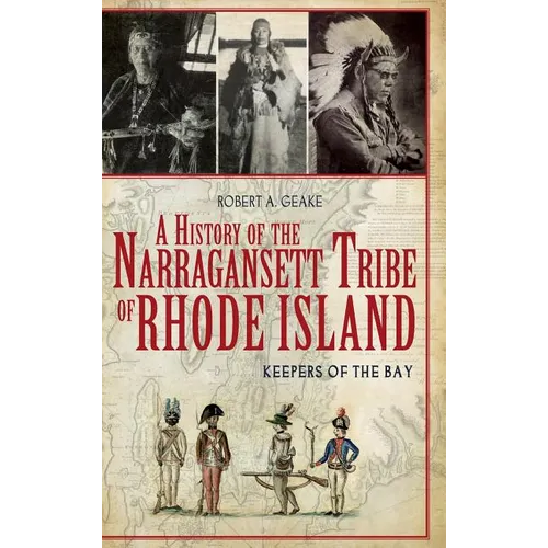 A History of the Narragansett Tribe of Rhode Island: Keepers of the Bay - Hardcover