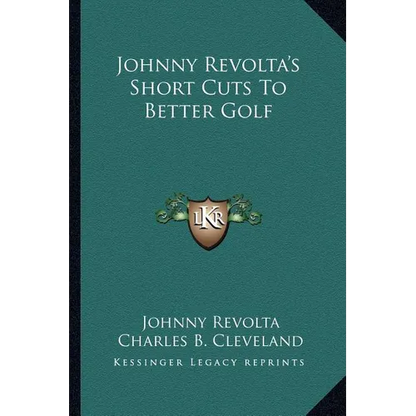 Johnny Revolta's Short Cuts To Better Golf - Paperback