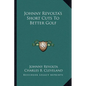 Johnny Revolta's Short Cuts To Better Golf - Paperback