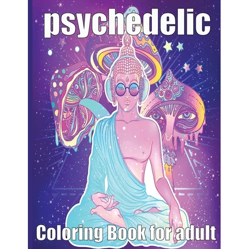psychedelic Coloring Book for adult: A fun psychedelic coloring book for adults psychedelic to relieve stress a best stoner gifts - Paperback