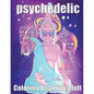 psychedelic Coloring Book for adult: A fun psychedelic coloring book for adults psychedelic to relieve stress a best stoner gifts - Paperback