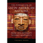 The Formation of Latin American Nations: From Late Antiquity to Early Modernity - Hardcover