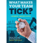 What Makes Your Team Tick?: Taking Your Team to the Next Level of Superior Performance - Hardcover