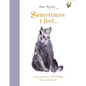 Sometimes I Feel...: A Menagerie of Feelings Big and Small - Hardcover