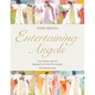 Entertaining Angels: True Stories and Art Inspired by Divine Encounters - Hardcover