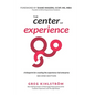 The Center of Experience, Second Edition: A blueprint for creating the experience-led enterprise - Paperback