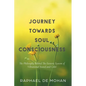 Journey Towards Soul Consciousness: The Philosophy Behind The Esoteric System of Vibrational Sound and Color - Hardcover