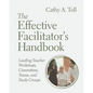 The Effective Facilitator's Handbook: Leading Teacher Workshops, Committees, Teams, and Study Groups - Paperback