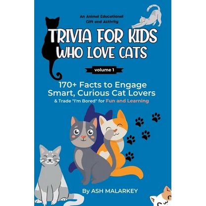 Trivia For Kids Who Love Cats: 170+ Facts to Engage Smart, Curious Cat Lovers & Trade "I'm Bored" for Fun and Learning An Animal Educational Gift and - Paperback