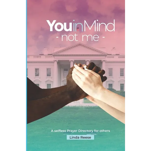 You in mind, not me: A selfless prayer directory for others - Paperback