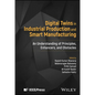 Digital Twins in Industrial Production and Smart Manufacturing: An Understanding of Principles, Enhancers, and Obstacles - Hardcover