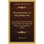 Pictorial History Of King Philips War: Comprising A Full And Minute Account Of All The Massacres Battles, Conflagrations (1850) - Hardcover