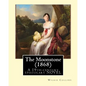 The Moonstone (1868). By: Wilkie Collins (illustrated): The Moonstone (1868) by Wilkie Collins is a 19th-century British epistolary novel, gener - Paperback