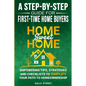 Home Sweet Home a Step-By-Step Guide for First Time Home Buyers: Empowering Tips, Strategies and Checklists to Simplify Your Path to Homeownership - Paperback