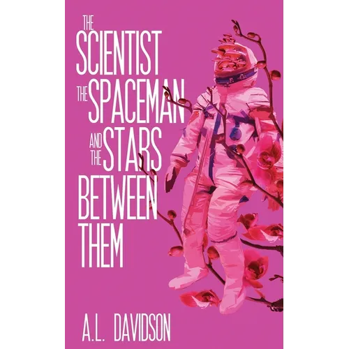 The Scientist, the Spaceman, and the Stars Between Them - Paperback