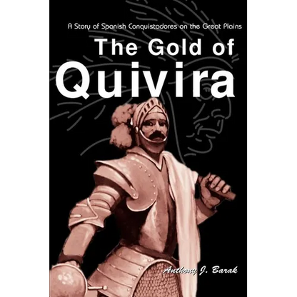 The Gold of Quivira: A Story of Spanish Conquistadores on the Great Plains - Paperback