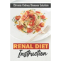 Renal Diet Instruction: Chronic Kidney Disease Solution: Starter'S Cookbook - Paperback