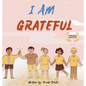 I am Grateful: A children's book about Gratitude and Appreciation (I Am Series) - Hardcover