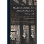 Marcus Aurelius Antoninus to Himself: an English Translation With Introductory Study on Stoicism and the Last of the Stoics - Paperback