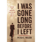 I Was Gone Long Before I Left: What Living in the Monastery for Twenty-Five Years Taught Me about Life - Hardcover