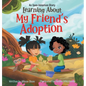 Learning About My Friend's Adoption: An Open Adoption Story - Hardcover