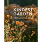 The Kindest Garden: A Practical Guide to Regenerative Gardening - Hardcover
