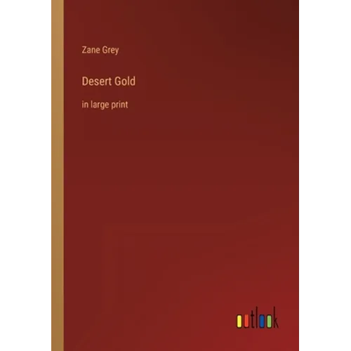 Desert Gold: in large print - Paperback