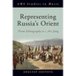 Representing Russia's Orient: From Ethnography to Art Song - Hardcover