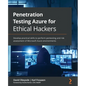 Penetration Testing Azure for Ethical Hackers: Develop practical skills to perform pentesting and risk assessment of Microsoft Azure environments - Paperback