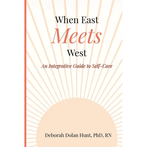 When East Meets West: An Integrative Guide to Self-Care - Paperback