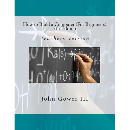 How to Build a Computer (For Beginners) 7th Edition: Teachers Version - Paperback