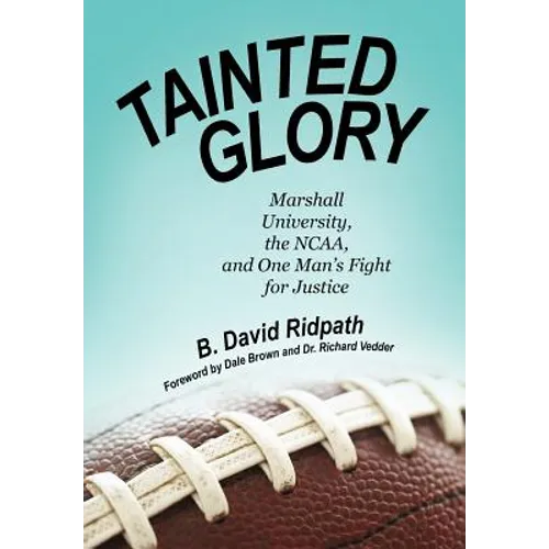 Tainted Glory: Marshall University, the NCAA, and One Man's Fight for Justice - Hardcover