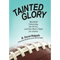 Tainted Glory: Marshall University, the NCAA, and One Man's Fight for Justice - Hardcover