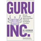 Guru, Inc.: Win in the Creator Economy, Build an Iconic Brand, and Become the Go-To Authority in Your Niche - Hardcover